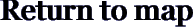 Return to map